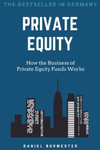 Private Equity: How the Business of Private Equity Funds Works